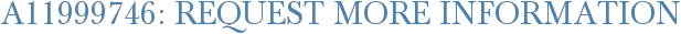 A11999746: Request More Information