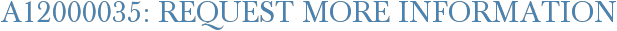 A12000035: Request More Information