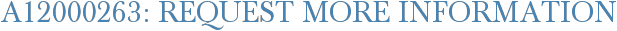 A12000263: Request More Information