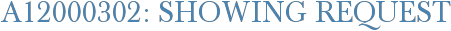 A12000302: Showing Request