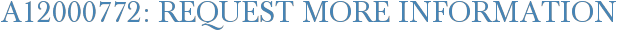 A12000772: Request More Information