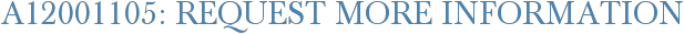 A12001105: Request More Information