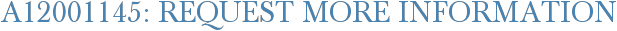 A12001145: Request More Information