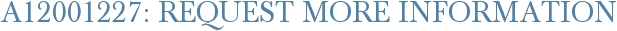A12001227: Request More Information