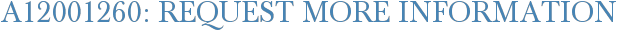 A12001260: Request More Information