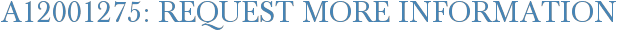A12001275: Request More Information