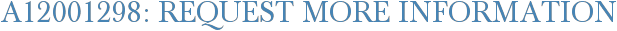 A12001298: Request More Information