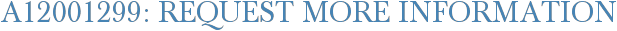 A12001299: Request More Information