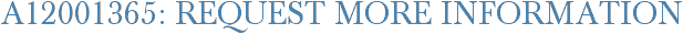 A12001365: Request More Information