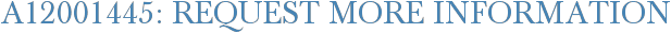 A12001445: Request More Information