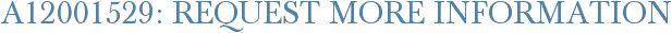 A12001529: Request More Information