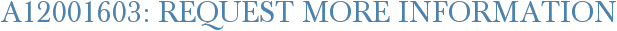 A12001603: Request More Information