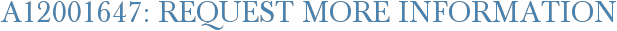 A12001647: Request More Information