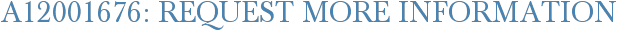 A12001676: Request More Information