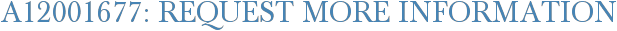 A12001677: Request More Information