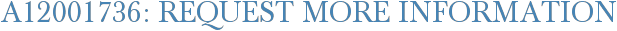A12001736: Request More Information