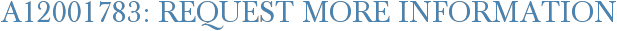 A12001783: Request More Information