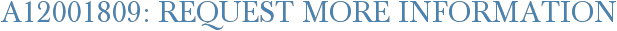 A12001809: Request More Information
