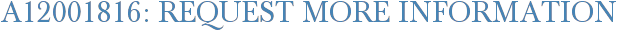A12001816: Request More Information