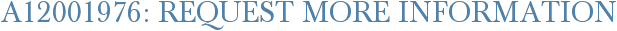 A12001976: Request More Information