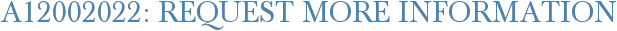 A12002022: Request More Information