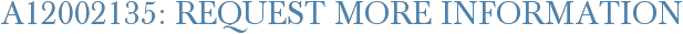 A12002135: Request More Information