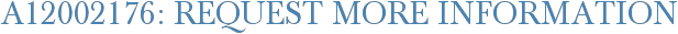 A12002176: Request More Information
