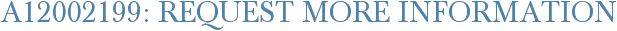 A12002199: Request More Information