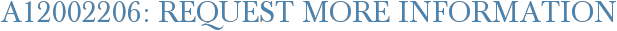 A12002206: Request More Information