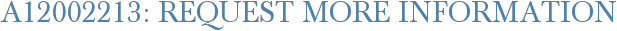 A12002213: Request More Information