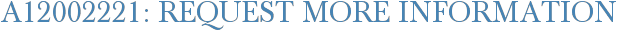 A12002221: Request More Information