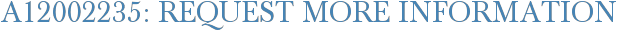 A12002235: Request More Information