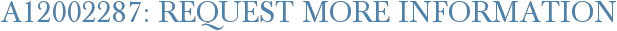 A12002287: Request More Information