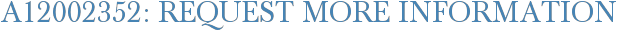 A12002352: Request More Information