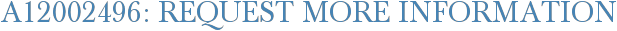 A12002496: Request More Information