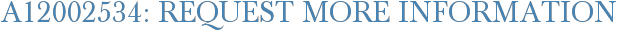 A12002534: Request More Information