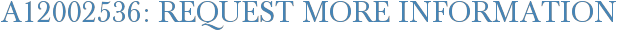 A12002536: Request More Information