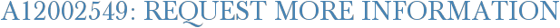 A12002549: Request More Information