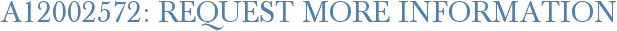 A12002572: Request More Information