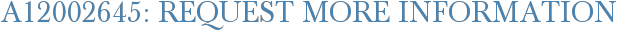 A12002645: Request More Information