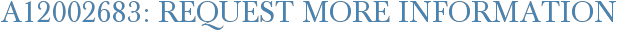A12002683: Request More Information