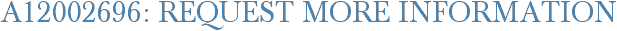A12002696: Request More Information