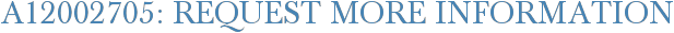 A12002705: Request More Information