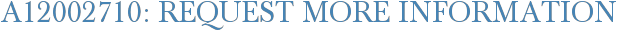 A12002710: Request More Information
