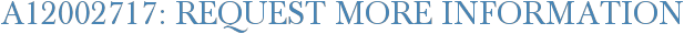 A12002717: Request More Information