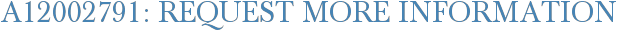 A12002791: Request More Information