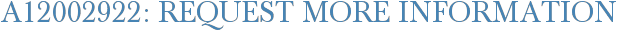 A12002922: Request More Information