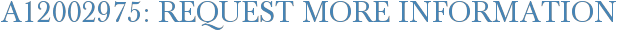 A12002975: Request More Information