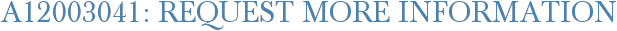 A12003041: Request More Information