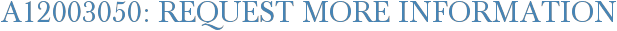 A12003050: Request More Information